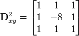 \mathbf{D}^2_{xy}=\begin{bmatrix}1 &amp;amp; 1 &amp;amp; 1\\1 &amp;amp; -8 &amp;amp; 1\\1 &amp;amp; 1 &amp;amp; 1\end{bmatrix}