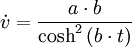  \dot v   = \frac{{a \cdot b}}{{\cosh ^2 \left( {b \cdot t} \right)}} 