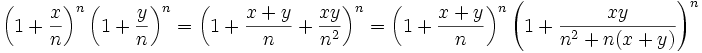 \left(1+\frac{x}{n}\right)^n \left(1+\frac{y}{n}\right)^n= \left(1+\frac{x+y}{n}+\frac{xy}{n^2}\right)^n=\left(1+\frac{x+y}{n}\right)^n\left(1+\frac{xy}{n^2+n(x+y)}\right)^n