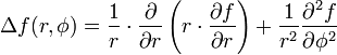 \Delta f(r, \phi ) =
\frac{1}{r}\cdot\frac{\partial}{\partial r}
\left( r\cdot\frac{\partial f}{\partial r} \right) +
\frac{1}{r^2}\frac{\partial^2 f}{\partial \phi^2}