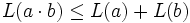  L(a\cdot b) \leq L(a) + L(b) 