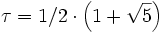 \tau = 1/2 \cdot \left(1 + \sqrt{5} \right)