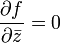 \frac{\partial f}{\partial \bar z}=0