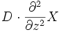 D\cdot\frac{\partial^2}{\partial z^2}X