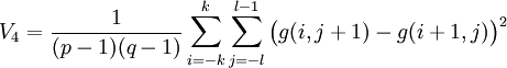 V_4=\frac{1}{(p-1)(q-1)}\sum_{i=-k}^k\sum_{j=-l}^{l-1}\bigl(g(i,j+1)-g(i+1,j)\bigr)^2