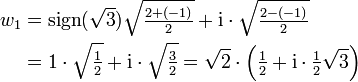 \begin{align}
w_1 &amp;amp;amp;= \operatorname{sign}(\sqrt{3})\sqrt\tfrac{2+(-1)}{2} + \mathrm i \cdot \sqrt\tfrac{2-(-1)}{2}\\
 &amp;amp;amp;= 1\cdot \sqrt\tfrac{1}{2} + \mathrm i \cdot \sqrt\tfrac{3}{2}
 = \sqrt{2} \cdot \left(\tfrac{1}{2} + \mathrm i \cdot \tfrac{1}{2}\sqrt{3} \right)
\end{align}