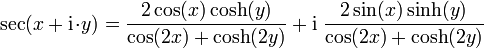 \sec(x + \mathrm{i} \!\cdot\! y) = \frac{2\cos(x)\cosh(y)}{\cos(2x) + \cosh(2y)} + \mathrm{i} \; \frac{2\sin(x)\sinh(y)}{\cos(2x) + \cosh(2y)}
