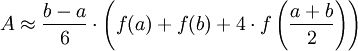 A \approx \frac{b-a}{6} \cdot \left( f(a)+ f(b)+4\cdot f\left(\frac{a+b}{2}\right)\right)