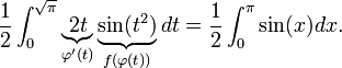 \frac12 \int_0^\sqrt{\pi} \underbrace{2t}_{\varphi'(t)} \underbrace{\sin(t^2)}_{f(\varphi(t))}dt = \frac12 \int_0^\pi \sin(x)dx.