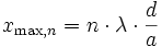 x_{\mathrm{max},n}=n\cdot\lambda\cdot\frac{d}{a}