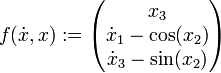 f(\dot x,x) :=
\left(
\begin{matrix}
x_3\\
\dot x_1 - \cos(x_2)\\
\dot x_3 - \sin(x_2)
\end{matrix}
\right)