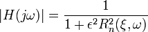
|H(j\omega)|=\frac{1}{1+\epsilon^2R^2_n(\xi,\omega)}
