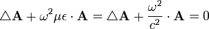 \triangle \mathbf{A} +  \omega^2 \mu \epsilon \cdot \mathbf{A}= \triangle \mathbf{A} +  \frac {\omega^2}{c^2} \cdot \mathbf{A}= 0