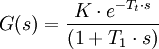 G(s)=\frac{K\cdot e^{-T_t\cdot s}}{(1+T_1\cdot s)}