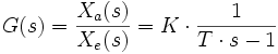 G(s)=\frac{X_a(s)}{X_e(s)}=K\cdot \frac 1{T\cdot s-1}