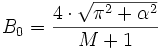 
B_0 = \frac{4\cdot\sqrt{\pi^2+\alpha^2}}{M+1}
