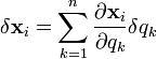 \delta\mathbf{x}_{i}=\sum_{k=1}^{n}\frac{\partial\mathbf{x}_{i}}{\partial q_{k}}\delta q_{k}