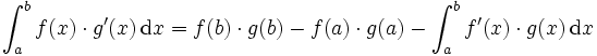  \int_a^b f(x)\cdot g'(x)\,\mathrm{d}x 
= f(b)\cdot g(b) - f(a)\cdot g(a) - \int_a^b f'(x)\cdot g(x)\,\mathrm{d}x 