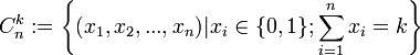 C_n^k :=  \left \{(x_1, x_2, ..., x_{n}) | x_{i} \in \{0, 1\}; \sum_{i=1}^n x_i = k \right \}