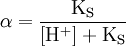 \alpha=\mathrm\frac{K_S}{[H^+]+K_S}