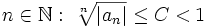 n\in\mathbb N:\;\sqrt[n]{|a_{n}|}\le C&amp;lt;1