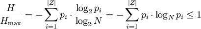 \frac{H}{H_{\mathrm{max}}} = - \sum_{i=1}^{|Z|}{p_i \cdot \frac{\log_2{p_i}}{\log_2{N}}} = - \sum_{i=1}^{|Z|}{p_i \cdot \log_N{p_i}} \leq 1