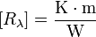 [R_\lambda] = \frac{\mathrm{K} \cdot \mathrm{m}}{\mathrm{W}}