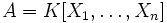 A=K[X_1,\ldots,X_n]