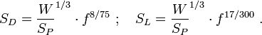 S_D = {W \over S_P}^{1/3} \cdot f^{8/75} \ ;\quad S_L = {W \over S_P}^{1/3} \cdot f^{17/300}\ .