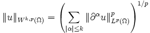  \|u\|_{W^{k,p}(\Omega)} = \left(\sum_{|\alpha| \le k} \|\partial^\alpha u\|_{L^p(\Omega)}^p\right)^{1/p}