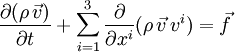  \frac{ \partial (\rho\, \vec{v}) }{\partial t} + \sum_{i=1}^3 \frac{\partial}{\partial x^i} (\rho\, \vec{v}\,v^i) =  \vec{f} 