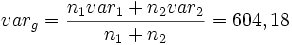 var_g=\frac{n_1 var_1 + n_2 var_2}{n_1+n_2}=604,18