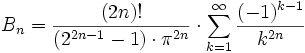  B_n = \frac{(2n)!} {(2^{2n - 1} - 1)\cdot\pi ^ {2n}} \cdot  \sum_{k=1}^\infty \frac{(-1)^{k-1}}{ k^{2n}} 