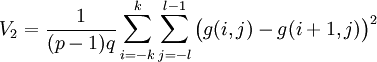 V_2=\frac{1}{(p-1)q}\sum_{i=-k}^k\sum_{j=-l}^{l-1}\bigl(g(i,j)-g(i+1,j)\bigr)^2