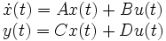  \begin{matrix} \dot x(t) = Ax(t) + Bu(t) \\ y(t) = Cx(t) + Du(t)\end{matrix}