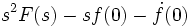 s^{2}F(s)-sf(0)-\dot f(0) \,