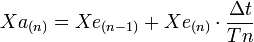  Xa_{(n)} = Xe_{(n-1)} + Xe_{(n)}\cdot \frac {\Delta t}{Tn}