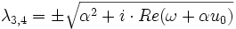 \lambda_{3,4} = \pm\sqrt{\alpha^2+i\cdot Re(\omega+\alpha u_0)}
