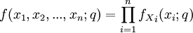 
f(x_1,x_2,...,x_n;q)=\prod_{i=1}^n {f_X}_i(x_i;q)

