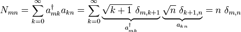 N_{mn}=\sum\limits_{k=0}^{\infty }{a_{mk}^{\dagger }a_{kn}}=\sum\limits_{k=0}^{\infty }{\underbrace{\sqrt{k+1}\ \delta _{m,k+1}}_{a_{mk}^{\dagger }}\underbrace{\sqrt{n}\ \delta _{k+1,n}}_{a_{kn}}}=n\ \delta _{m,n}