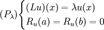 (P_\lambda)\begin{cases} (Lu)(x)=\lambda u(x)&amp;amp; \\ R_u(a)=R_u(b)=0&amp;amp; \end{cases}