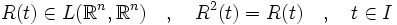  R(t)\in L(\mathbb{R}^n,\mathbb{R}^n) \quad,\quad R^2(t)=R(t) \quad,\quad t\in I 