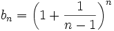 b_n=\left(1+\frac{1}{n-1}\right)^n