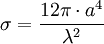 \sigma = \frac{12\pi \cdot a^4}{\lambda^2}