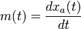 m(t)=\frac{dx_a(t)}{dt}