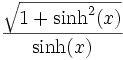  \,\frac{\sqrt{1+\sinh^2(x)}}{\sinh(x)} 