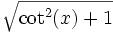  \, \sqrt{\cot^2(x) + 1} 