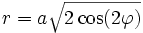 r = a \sqrt{2 \cos(2\varphi)}