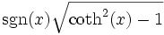  \, \sgn(x)\sqrt{\coth^2(x)- 1} 
