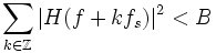 \sum_{k\in\Z}|H(f+kf_s)|^2&amp;amp;lt;B